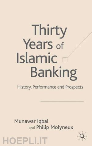 iqbal m.; molyneux p. - thirty years of islamic banking