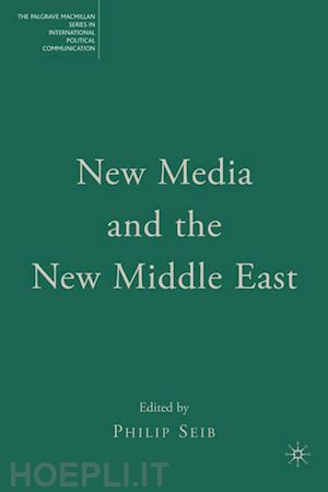 seib philip - new media and the new middle east