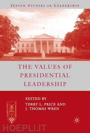 wren j.; price t. (curatore) - the values of presidential leadership