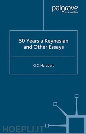 harcourt g. - 50 years a keynesian and other essays