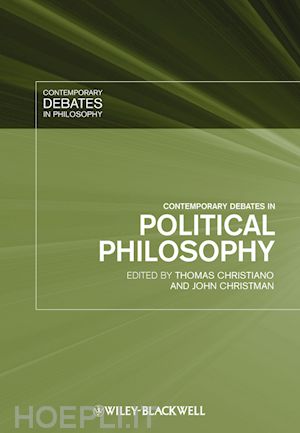 christiano thomas (curatore); christman john (curatore) - contemporary debates in political philosophy