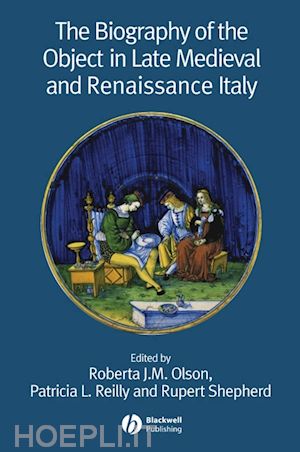 olson - biography of the object in late medieval and renaissance italy