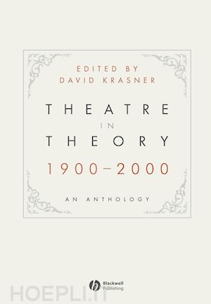 krasner d - theatre in theory 1900-2000: an anthology