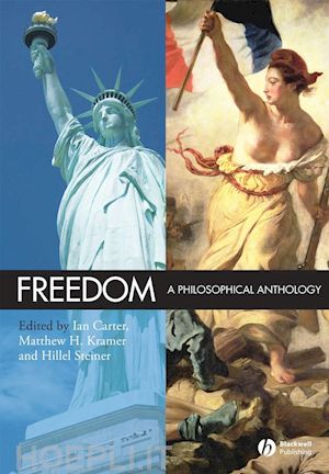 carter ian (curatore); kramer matthew h. (curatore); steiner hillel (curatore) - freedom: a philosophical anthology