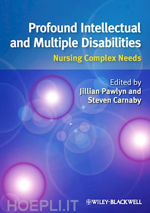 pawlyn jillian (curatore); carnaby steven (curatore) - profound intellectual and multiple disabilities: nursing complex needs