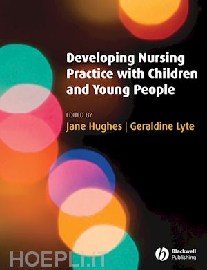 hughes j - developing nursing practice with children and young people