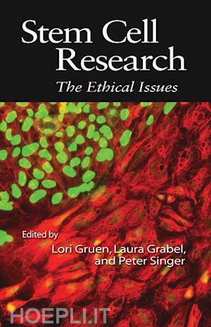gruen lori (curatore); grabel laura (curatore); singer peter (curatore) - stem cell research: the ethical issues
