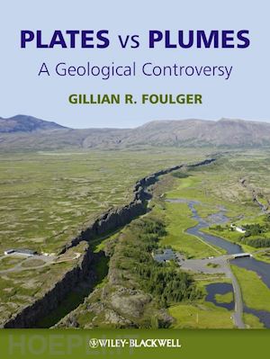 foulger gr - plates vs plumes – a geological controversy