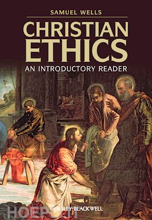 samuel wells - christian ethics: an introductory reader