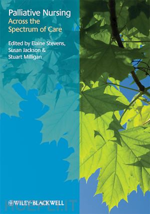 elaine stevens; susan jackson; stuart milligan - palliative nursing: across the spectrum of care