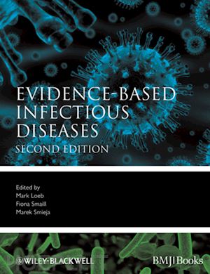 loeb mark (curatore); smaill fiona (curatore); smieja marek (curatore) - evidence–based infectious diseases