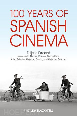 pavlovic tatjana; alvarez inmaculada; blanco–cano rosana; grisales anitra; osorio alejandra; sánchez alejandra - 100 years of spanish cinema