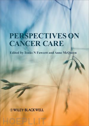 cancer & palliative care nursing; josephine tonks n. fawcett; anne mcqueen - perspectives on cancer care