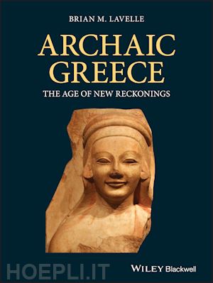 lavelle bm - archaic greece – the age of new reckonings