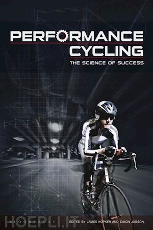 hopker james; jobson simon - performance cycling - the science of success