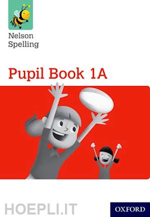 jackman john; lindsay sarah - nelson spelling pupil book 1a year 1/p2 (red level)