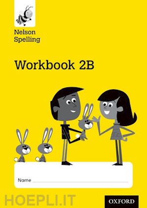 jackman john; lindsay sarah - nelson spelling workbook 2b year 2/p3 (yellow level) x10