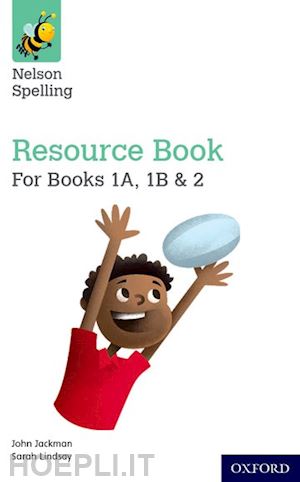 jackman john; lindsay sarah - nelson spelling resources and assessment book (reception-year 2/p1-3)