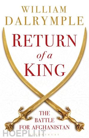 dalrymple william - the return of a king - shah shuja and the first battle for afghanistan
