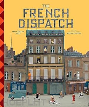 zoller seitz matt - the wes anderson collection  - the french dispatch