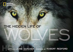 dutcher jim; dutcher jamie - the hidden life of wolves