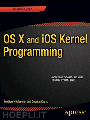 ole henry halvorsen; douglas clarke - os x and ios kernel programming
