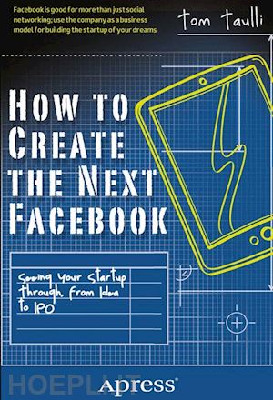 tom taulli - how to create the next facebook