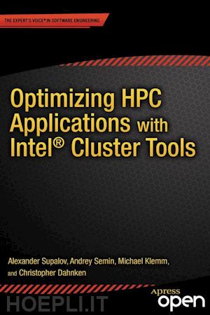 supalov alexander; semin andrey; dahnken christopher; klemm michael - optimizing hpc applications with intel cluster tools