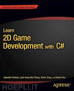sung kelvin; keng-wei chang jack; zhu rob; pavleas jebediah - learn 2d game development with c#