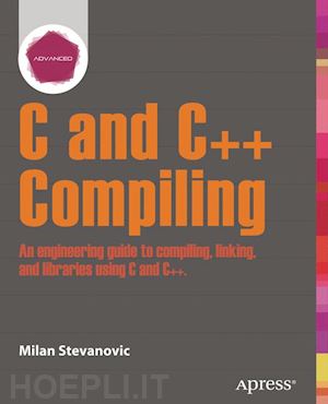 stevanovic milan - advanced c and c++ compiling