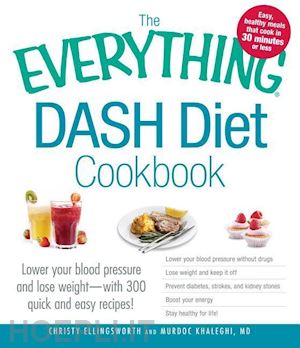 ellingsworth c.; khaleghi m. - the everything dash diet cookbook