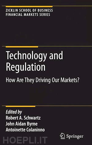 schwartz robert a. (curatore); byrne john aidan (curatore); colaninno antoinette (curatore) - technology and regulation