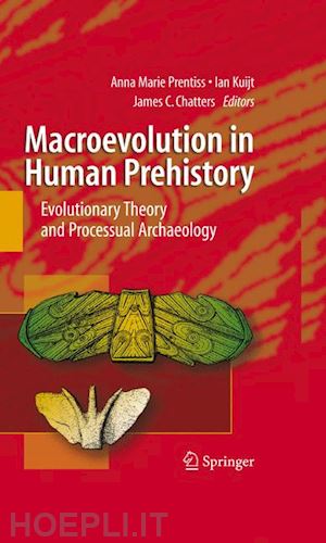 prentiss anna (curatore); kuijt ian (curatore); chatters james c. (curatore) - macroevolution in human prehistory