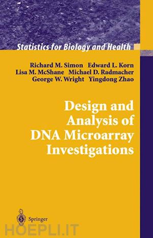 simon richard m.; korn edward l.; mcshane lisa m.; radmacher michael d.; wright george w.; zhao yingdong - design and analysis of dna microarray investigations