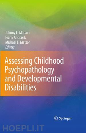 matson johnny l. (curatore); andrasik frank (curatore); matson michael l. (curatore) - assessing childhood psychopathology and developmental disabilities