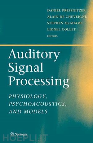 pressnitzer daniel (curatore); de cheveigne alain (curatore); mcadams stephen (curatore); collet lionel (curatore) - auditory signal processing