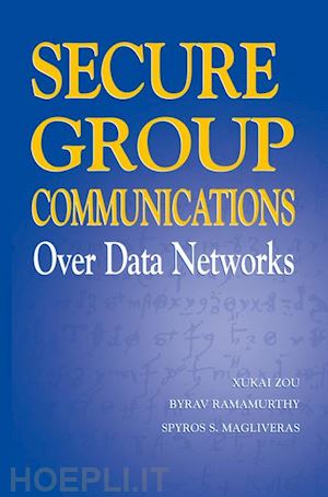 zou xukai; ramamurthy byrav; magliveras spyros s. - secure group communications over data networks