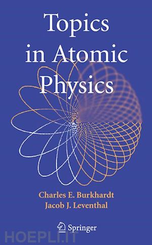 burkhardt charles e.; leventhal jacob j. - topics in atomic physics