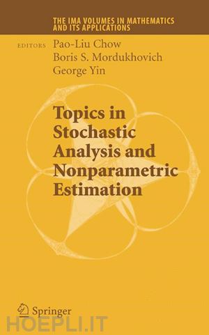 chow pao-liu (curatore); mordukhovich boris s. (curatore); yin g. george (curatore) - topics in stochastic analysis and nonparametric estimation