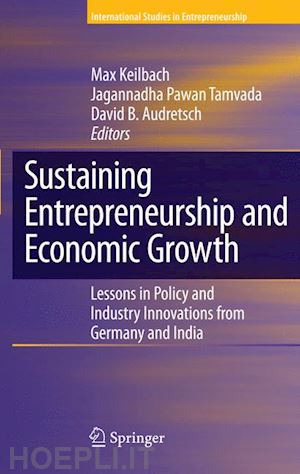 keilbach max (curatore); pawan tamvada jagannadha (curatore); audretsch david b. (curatore) - sustaining entrepreneurship and economic growth