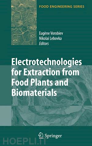 vorobiev eugene (curatore); lebovka nikolai (curatore) - electrotechnologies for extraction from food plants and biomaterials
