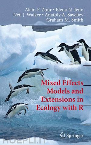 zuur alain; ieno elena n.; walker neil; saveliev anatoly a.; smith graham m. - mixed effects models and extensions in ecology with r