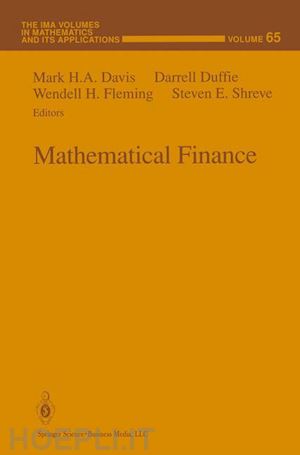 davis mark h.a. (curatore); duffie darrell (curatore); fleming wendell h. (curatore); shreve steven (curatore) - mathematical finance