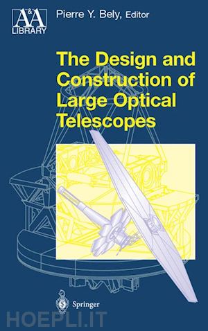 bely pierre (curatore) - the design and construction of large optical telescopes