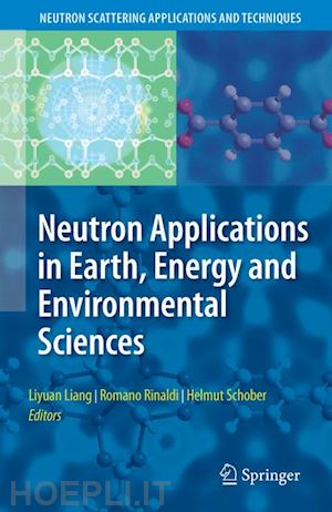 liang liyuan (curatore); rinaldi romano (curatore); schober helmut (curatore) - neutron applications in earth, energy and environmental sciences