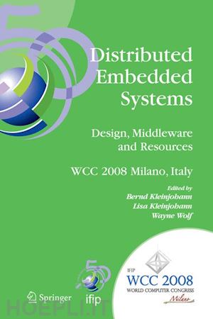 kleinjohann bernd (curatore); kleinjohann lisa (curatore); wolf marilyn (curatore) - distributed embedded systems: design, middleware and resources