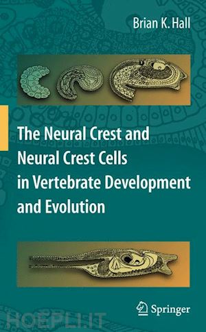 hall brian k. - the neural crest and neural crest cells in vertebrate development and evolution