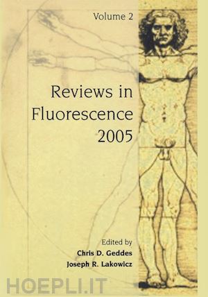 geddes chris d. (curatore); lakowicz joseph r. (curatore) - reviews in fluorescence 2005