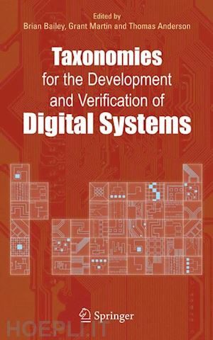 bailey brian (curatore); martin grant (curatore); anderson thomas (curatore) - taxonomies for the development and verification of digital systems