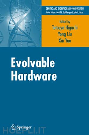 higuchi tetsuya (curatore); yao xin (curatore) - evolvable hardware